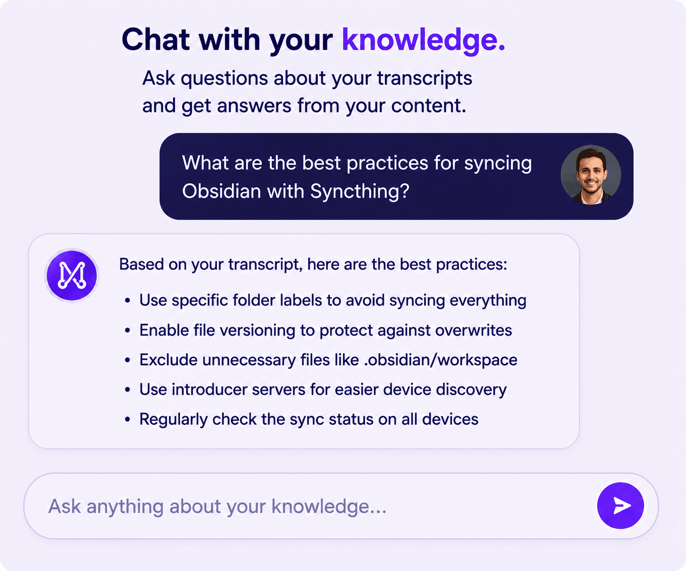 Chat with your knowledge: ask a question about your transcripts and get an answer drawn from your own content.
